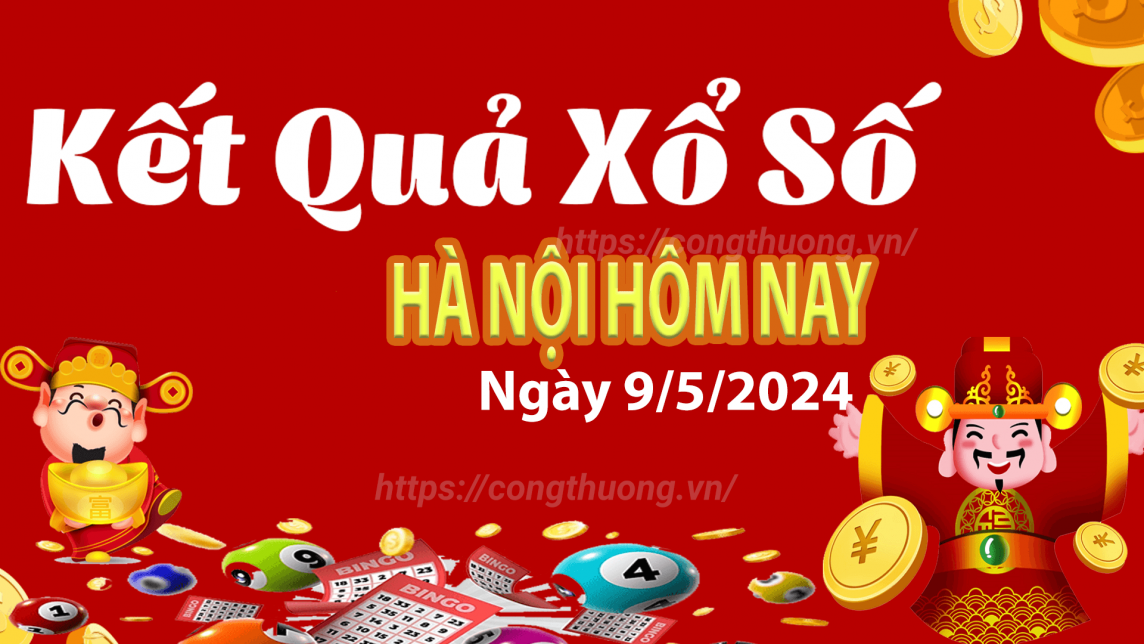 XSHN 9/5, Kết quả xổ số Hà Nội hôm nay 9/5/2024, KQXSHN thứ Năm ngày 9 tháng 5