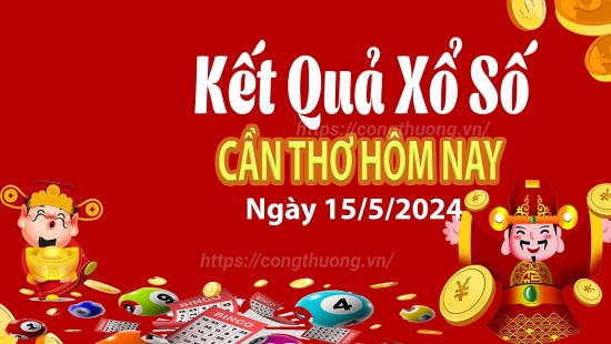 XSCT 15/5, Xem kết quả xổ số Cần Thơ hôm nay 15/5/2024, xổ số Cần Thơ ngày 15 tháng 5