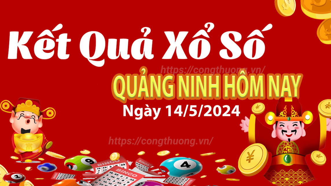 XSQN 14/5, Kết quả xổ số Quảng Ninh hôm nay 14/5/2024, KQXSQN thứ Ba ngày 14 tháng 5