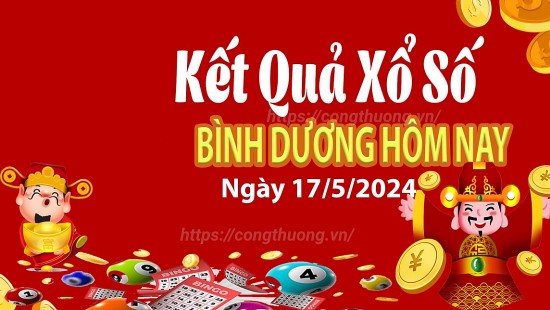 XSBD 17/5, Kết quả xổ số Bình Dương hôm nay 17/5/2024, KQXSBD thứ Sáu ngày 17 tháng 5