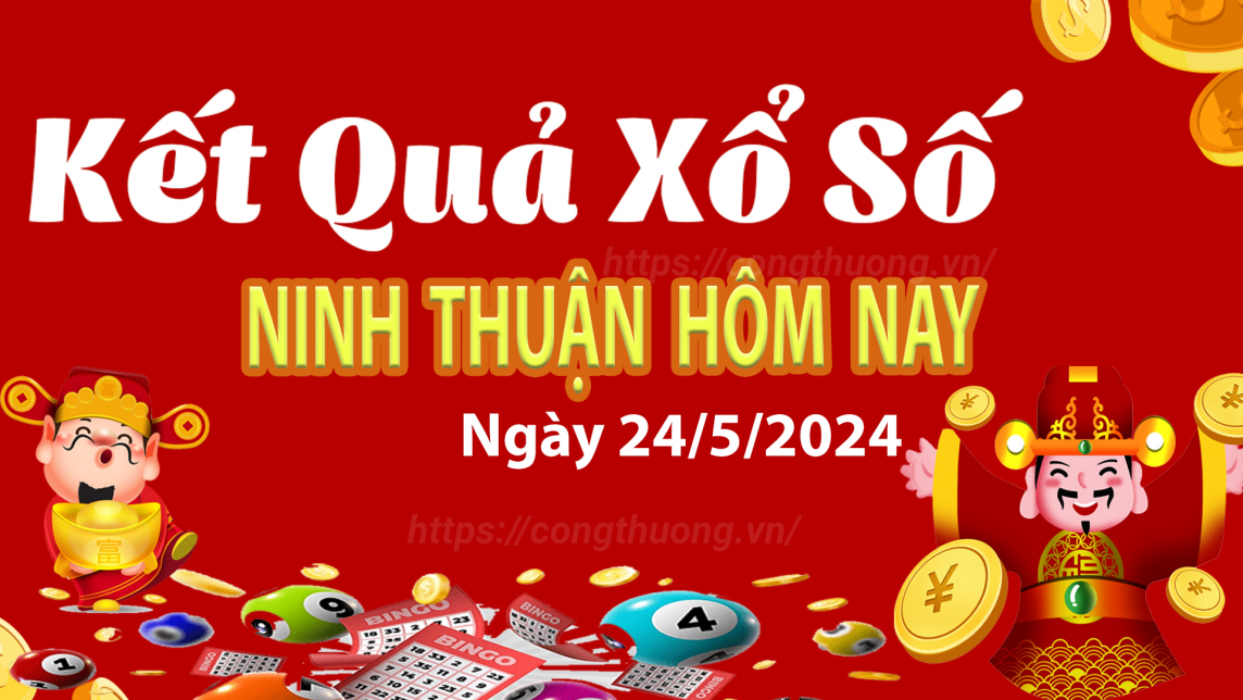 XSNT 24/5, Kết quả xổ số Ninh Thuận hôm nay 24/5/2024, KQXSNT thứ Sáu ngày 24 tháng 5