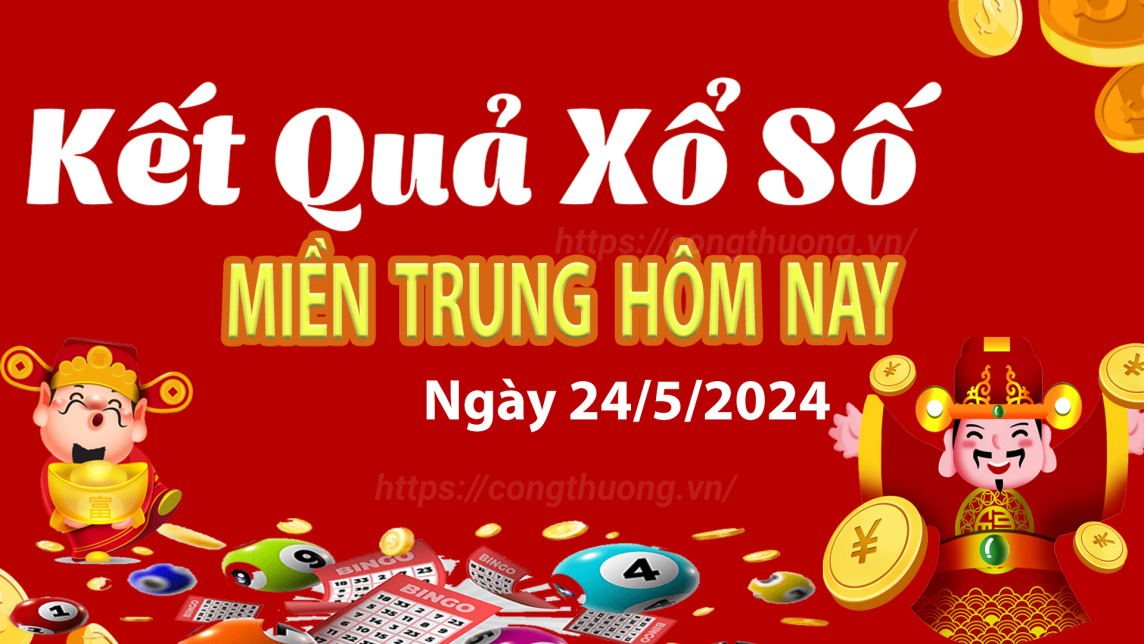 Kết quả Xổ số miền Trung ngày 24/5/2024, KQXSMT ngày 24 tháng 5, XSMT 24/5, xổ số miền Trung hôm nay