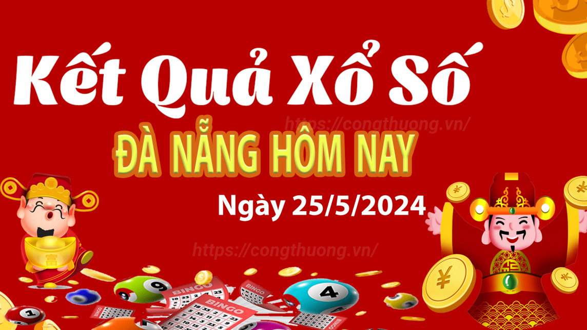 XSDNA 25/5, Xem kết quả xổ số Đà Nẵng hôm nay 25/5/2024, xổ số Đà Nẵng ngày 25 tháng 5