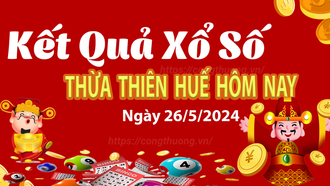 XSTTH 26/5, Kết quả xổ số Thừa Thiên Huế hôm nay 26/5/2024, KQXSTTH ngày 26 tháng 5