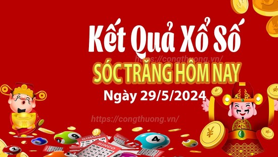 XSST 29/5, Xem kết quả xổ số Sóc Trăng hôm nay 29/5/2024, xổ số Sóc Trăng ngày 29 tháng 5