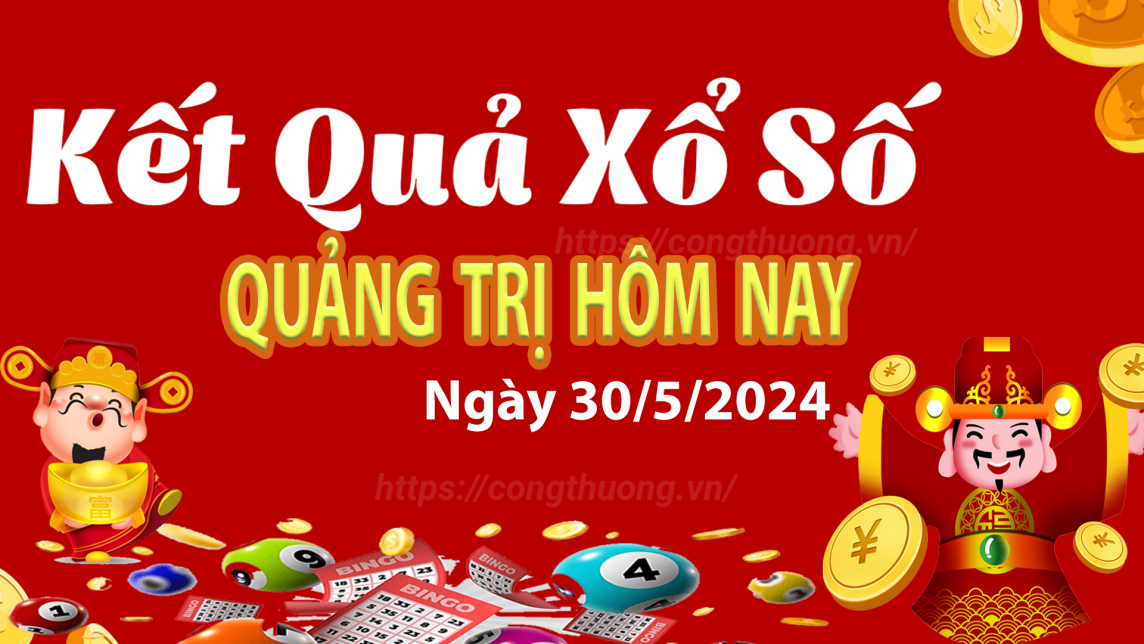 XSQT 30/5, Xem kết quả xổ số Quảng Trị hôm nay 30/5/2024, xổ số Quảng Trị ngày 30 tháng 5