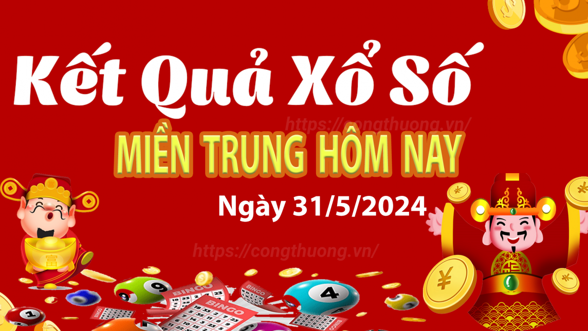 XSMT 31/5, Kết quả xổ số miền Trung hôm nay 31/5/2024, xổ số miền Trung ngày 31 tháng 5,trực tiếp XSMT 31/5