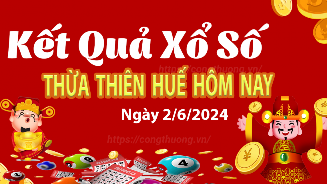 XSTTH 2/6, Xem kết quả xổ số Thừa Thiên Huế hôm nay 2/6/2024, xổ số Thừa Thiên Huế ngày 2/6