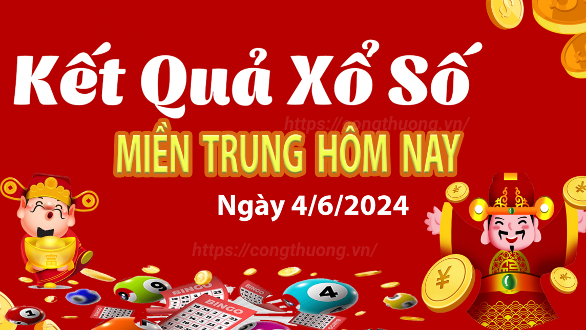 Kết quả Xổ số miền Trung ngày 4/6/2024, KQXSMT ngày 4 tháng 6, XSMT 4/6, xổ số miền Trung hôm nay