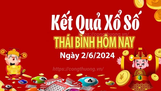 XSTB 2/6, Kết quả xổ số Thái Bình hôm nay 2/6/2024, KQXSTB Chủ nhật ngày 2 tháng 6