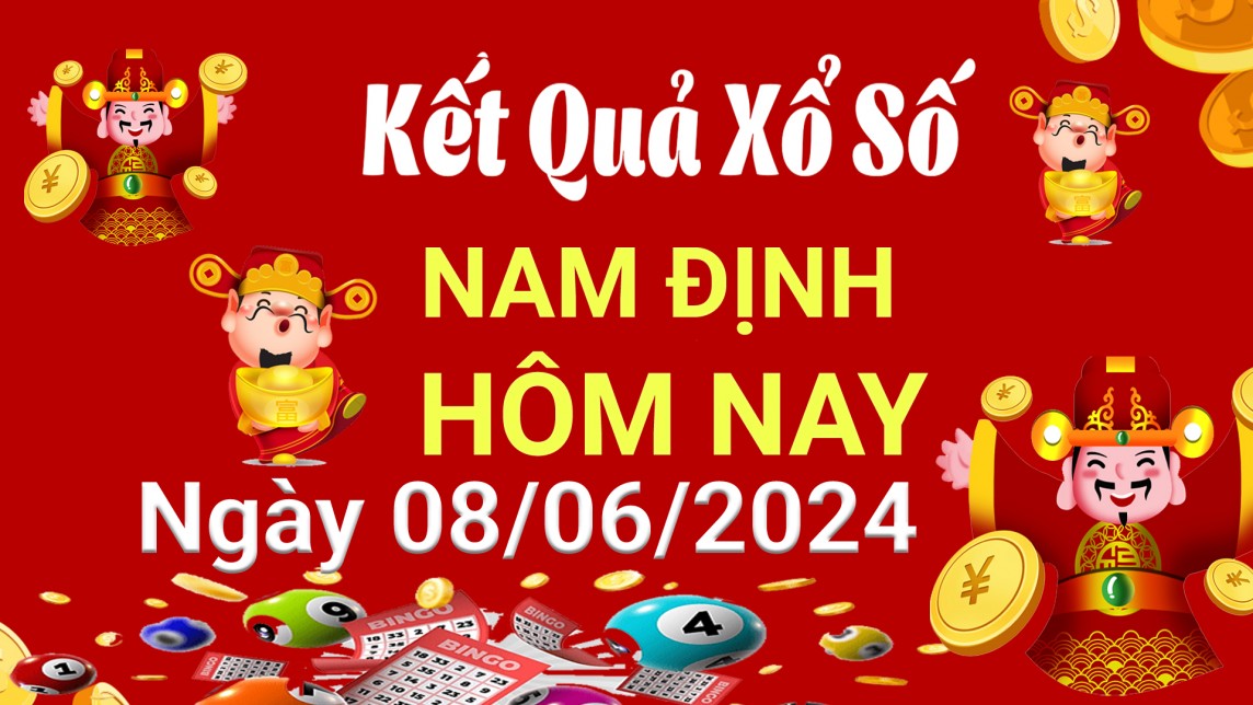 XSND8/6, Kết quả xổ số Nam Định hôm nay 8/6/2024, KQXSND thứ Bảy ngày 8 tháng 6