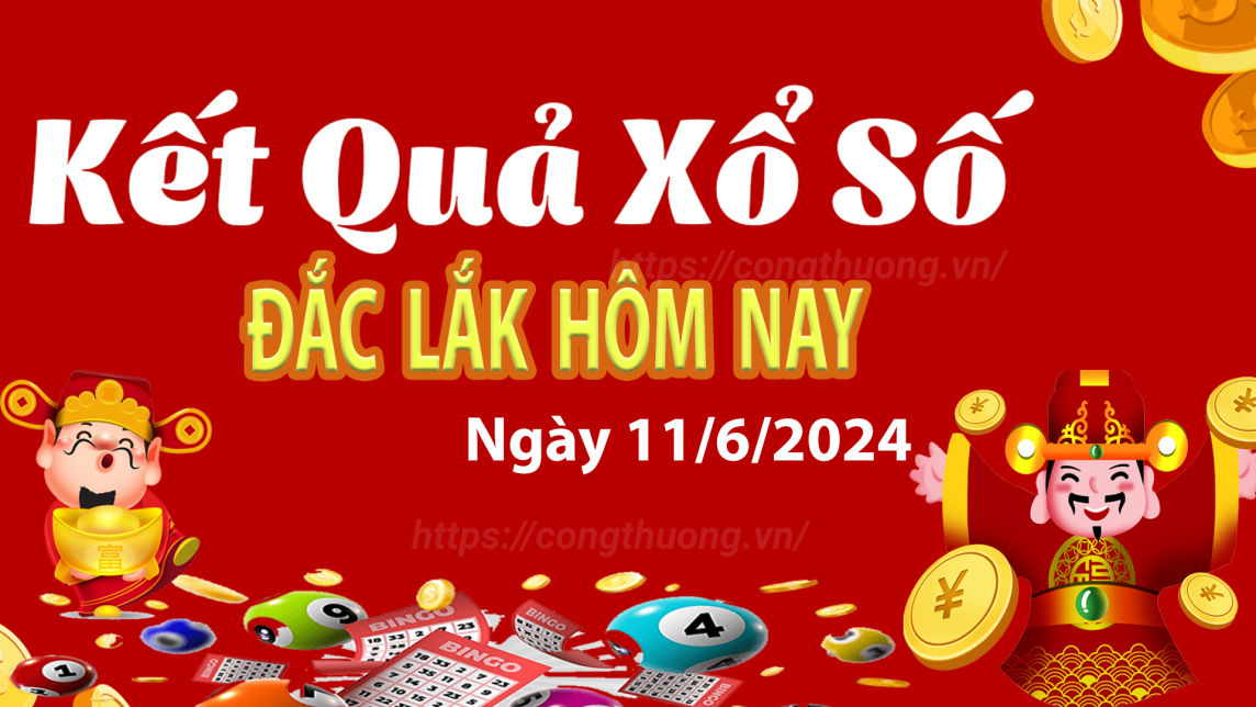 XSDLK 11/6, Xem kết quả xổ số Đắk Lắk hôm nay 11/6/2024, xổ số Đắk Lắk ngày 11 tháng 6