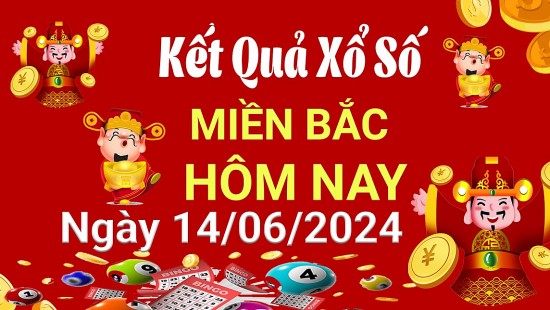 XSMB 14/6, Kết quả xổ số miền Bắc hôm nay 14/6/2024, xổ số miền Bắc 14 tháng 6, trực tiếp XSMB 14/6