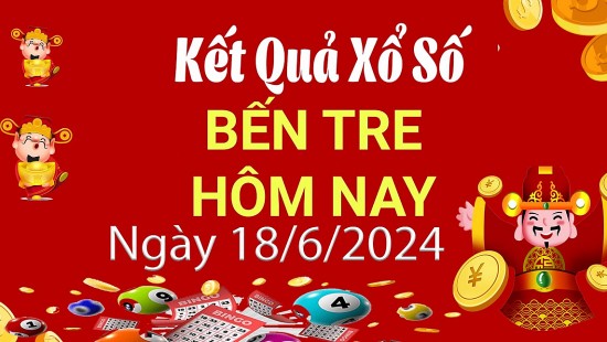 XSBTR 18/6, Kết quả xổ số Bến Tre hôm nay 18/6/2024, KQXSBTR thứ Ba ngày 18 tháng 6