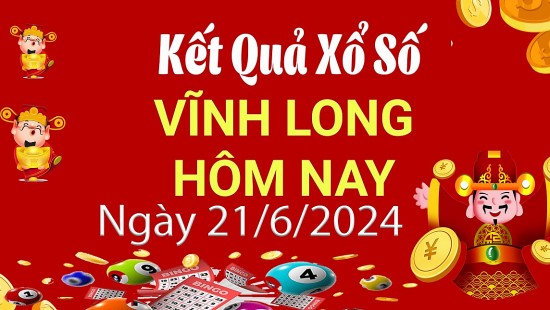 XSVL 21/6, Xem kết quả xổ số Vĩnh Long hôm nay 21/6/2024, xổ số Vĩnh Long ngày 21 tháng 6