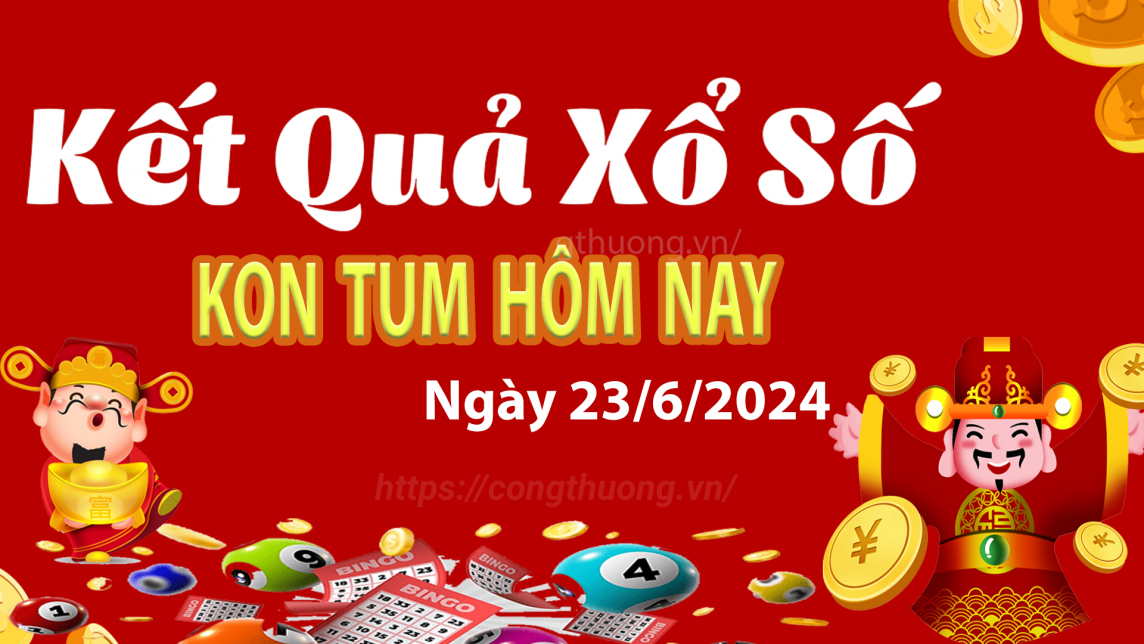 XSKT 23/6, Xem kết quả xổ số Kon Tum hôm nay 23/6/2024, xổ số Kon Tum ngày 23 tháng 6