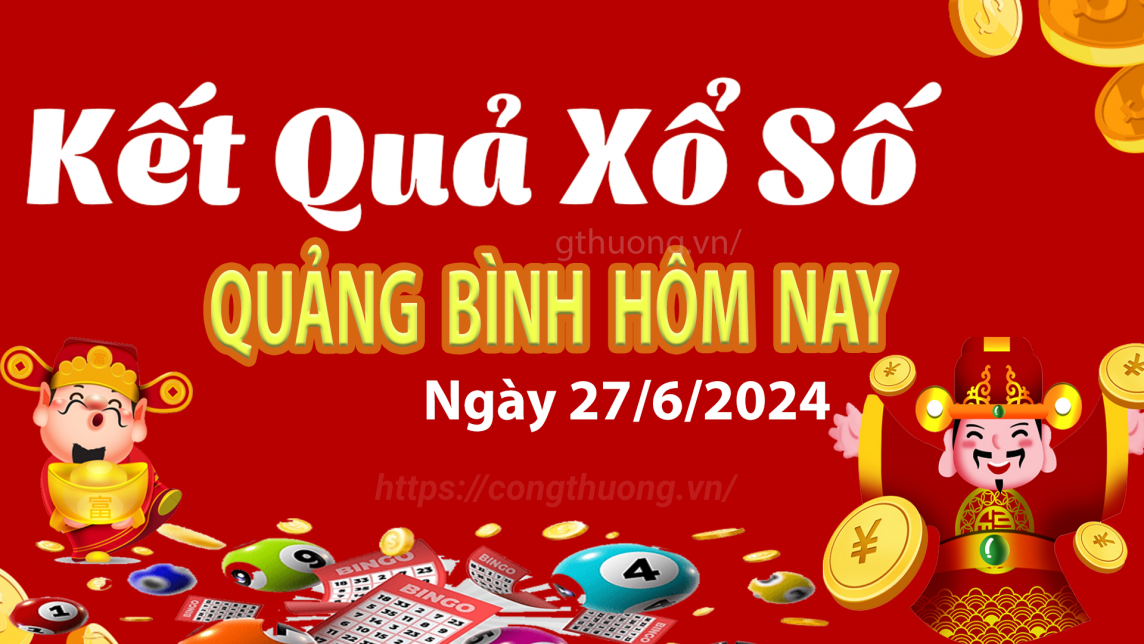 XSQB 27/6, Kết quả xổ số Quảng Bình hôm nay 27/6/2024, KQXSQB Thứ Năm ngày 27 tháng 6