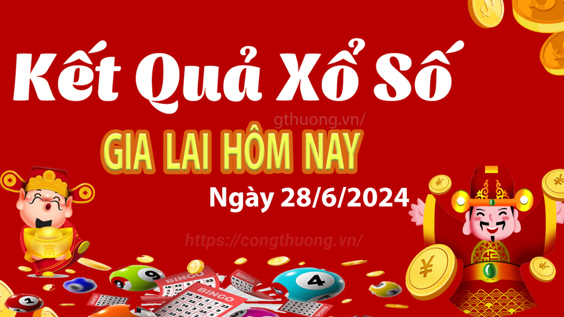 XSGL 28/6, Xem kết quả xổ số Gia Lai hôm nay 28/6/2024, xổ số Gia Lai ngày 28 tháng 6