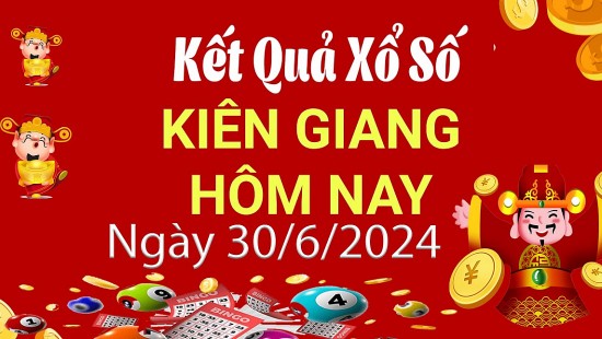 XSKG 30/6, Xem kết quả xổ số Kiên Giang hôm nay 30/6/2024, xổ số Kiên Giang ngày 30 tháng 6