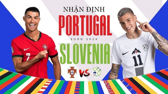 Nhận định bóng đá Bồ Đào Nha và Slovenia (2h00 ngày 2/7); Vòng 1/8 EURO 2024