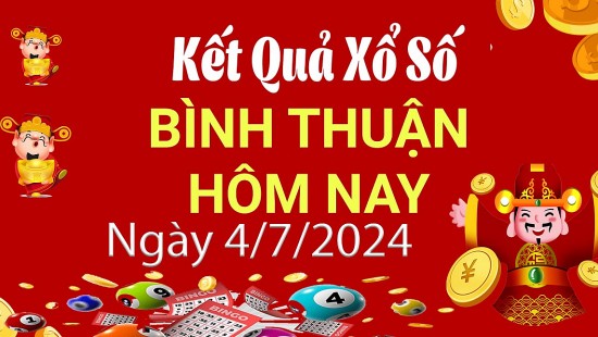 XSBTH 4/7, Xem kết quả xổ số Bình Thuận hôm nay 4/7/2024, xổ số Bình Thuận ngày 4 tháng 7