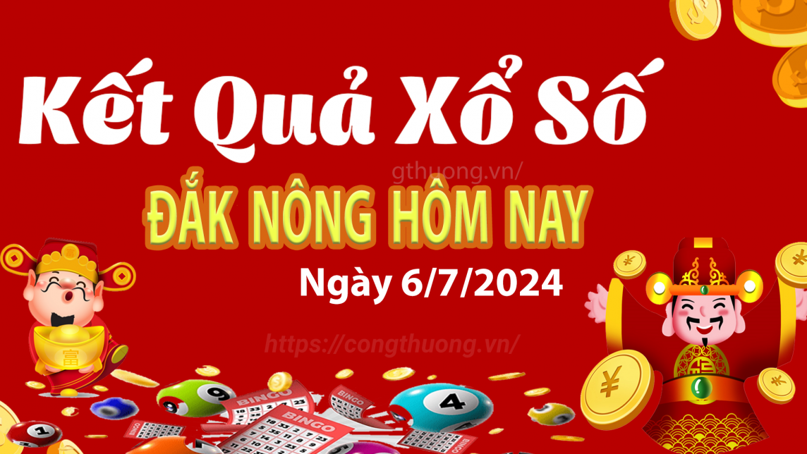 XSDNO 6/7, kết quả xổ số Đắk Nông hôm nay 6/7/2024, xổ số Đắk Nông ngày 6 tháng 7