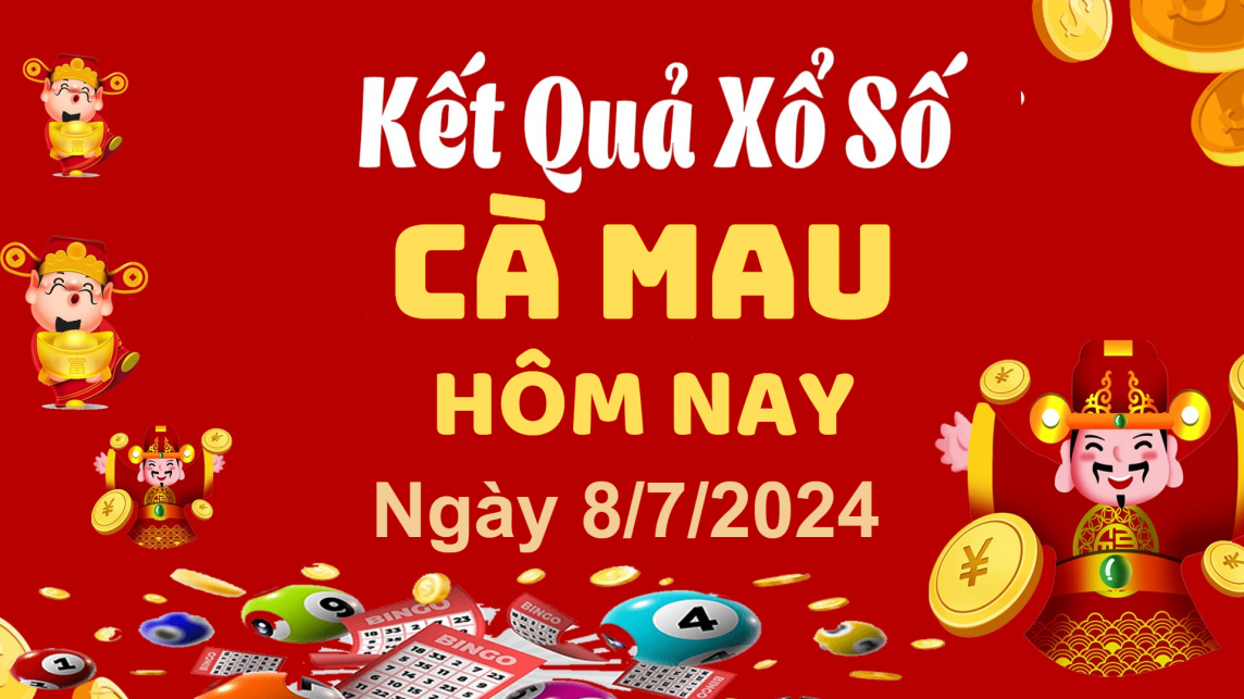 XSCM 8/7, Kết quả xổ số Cà Mau hôm nay 8/7/2024, KQXSCM thứ Hai ngày 8 tháng 7