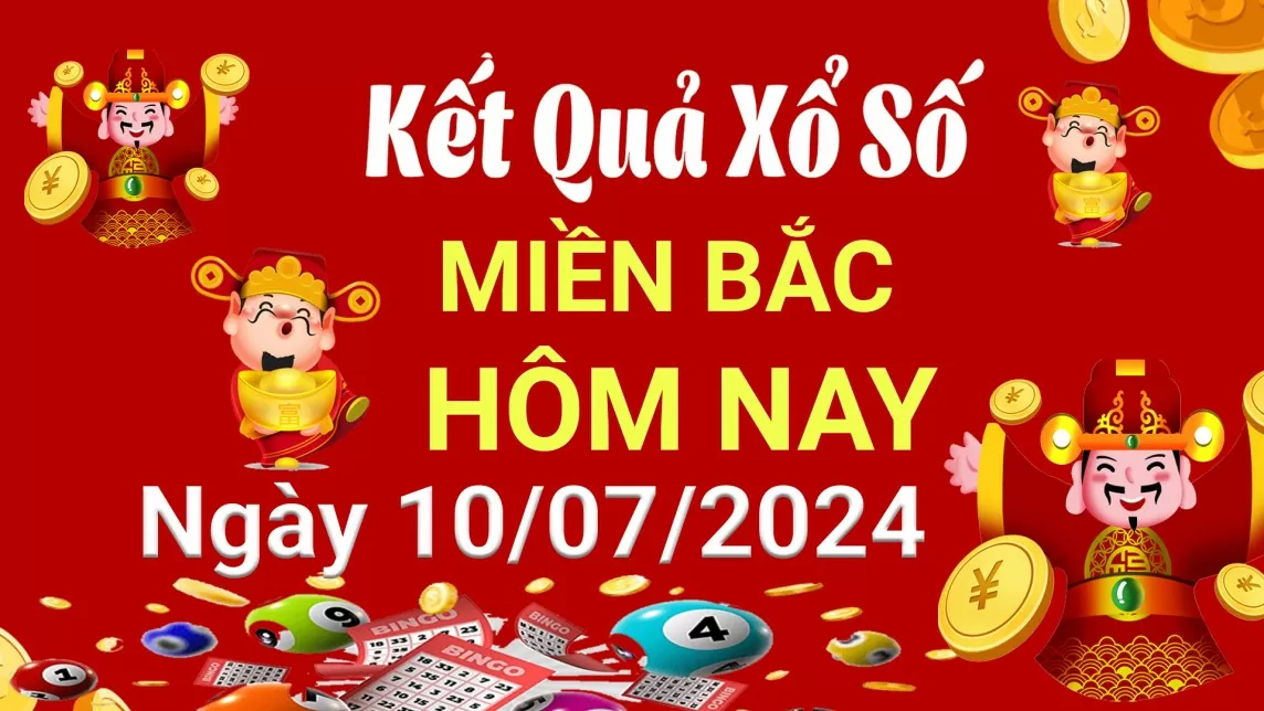 Kết quả Xổ số miền Bắc ngày 10/7/2024, KQXSMB ngày 10 tháng 7, XSMB 10/7, xổ số miền Bắc hôm nay