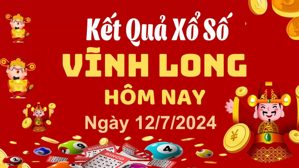 XSVL 12/7, Kết quả xổ số Vĩnh Long hôm nay 12/7/2024, KQXSVL thứ Sáu ngày 12 tháng 7