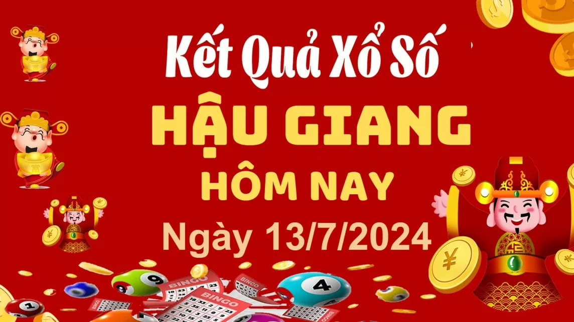 XSHG 13/7, Xem kết quả xổ số Hậu Giang hôm nay 13/7/2024, xổ số Hậu Giang ngày 13 tháng 7