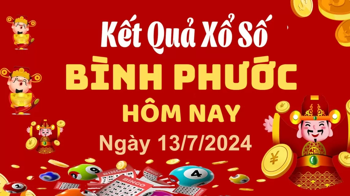 XSBP 13/7, Kết quả xổ số  Bình Phước hôm nay 13/7/2024, KQXSBP thứ Bảy ngày 13 tháng 7