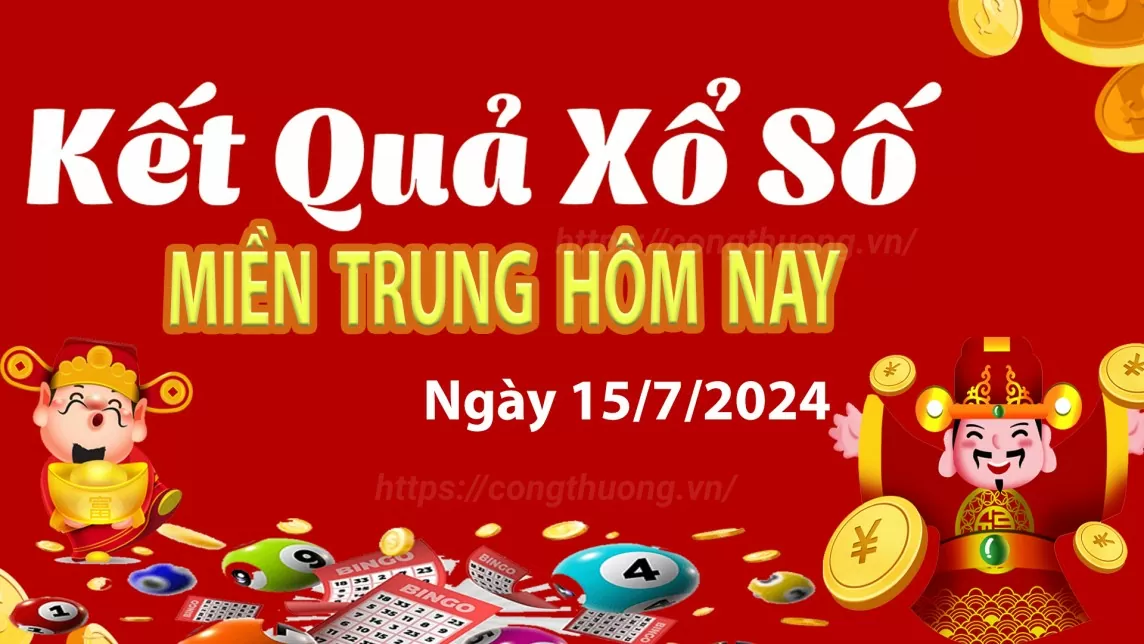 XSMT 15/7, Kết quả xổ số miền Trung hôm nay 15/7/2024, xổ số miền Trung ngày 15 tháng 7,trực tiếp XSMT 15/7