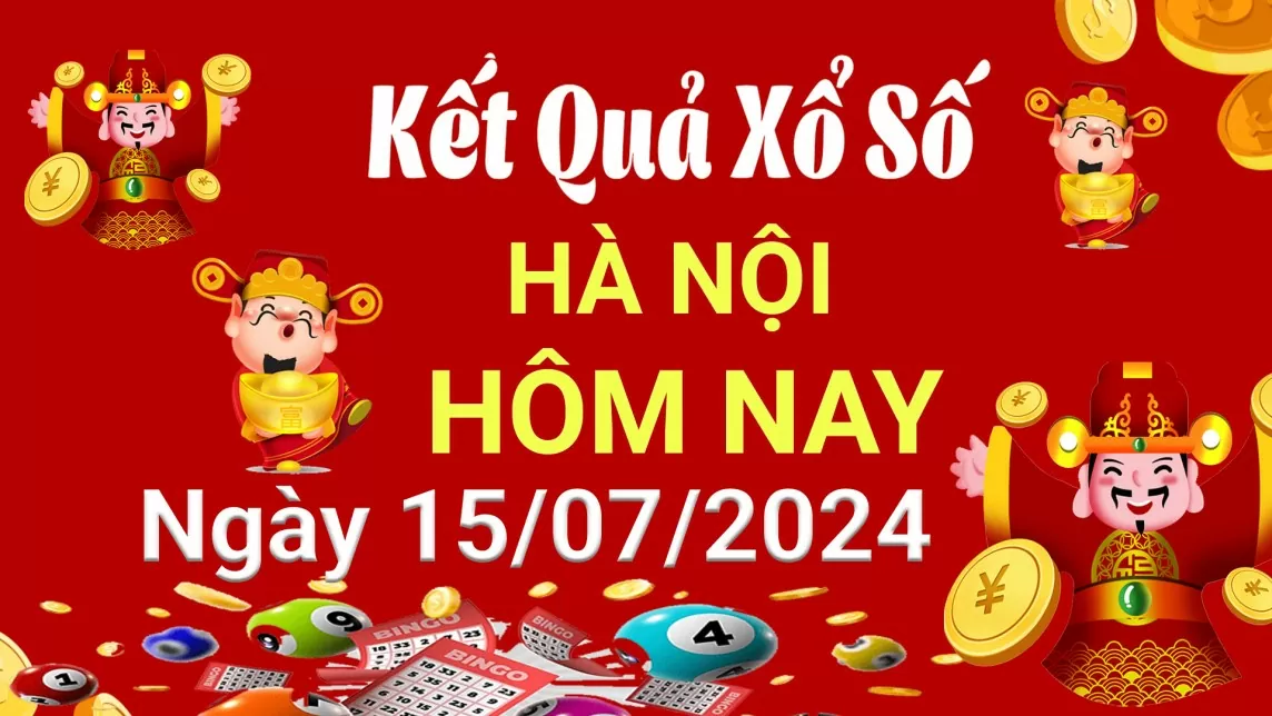 XSHN 15/7, Kết quả xổ số Hà Nội hôm nay 15/7/2024, KQXSHN thứ Hai ngày 15 tháng 7