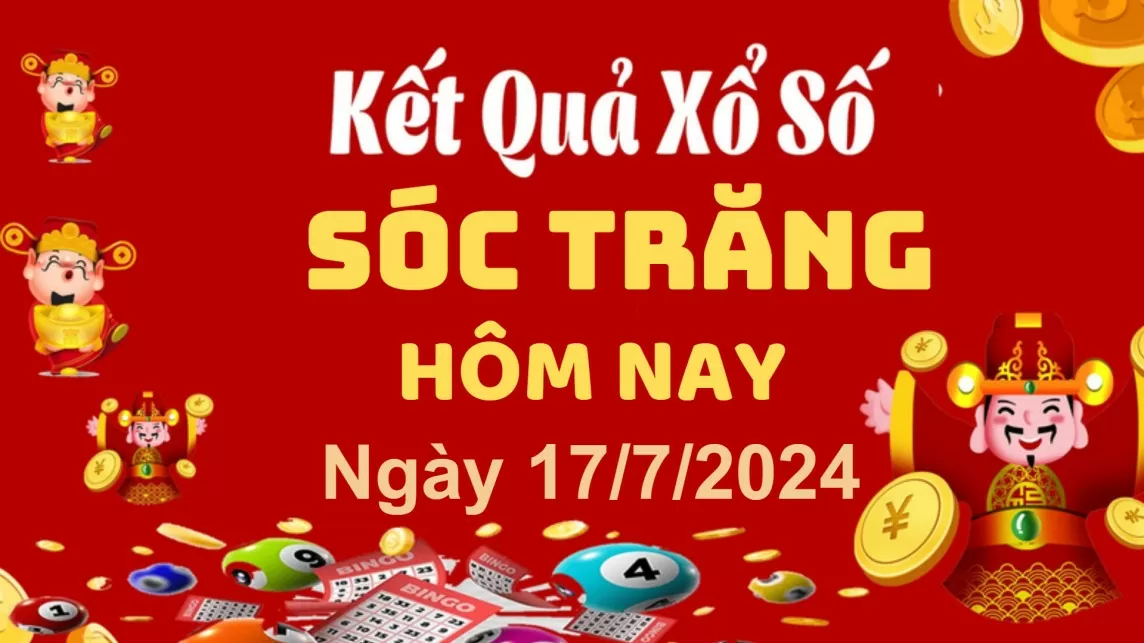 XSST 17/7, Kết quả xổ số Sóc Trăng hôm nay 17/7/2024, KQXSST thứ Tư ngày 17 tháng 7