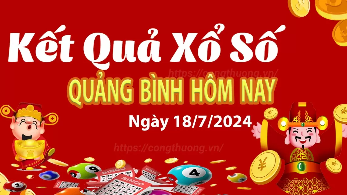 XSQB 18/7, Xem kết quả xổ số Quảng Bình hôm nay 18/7/2024, KQXSQB Thứ Năm ngày 18 tháng 7