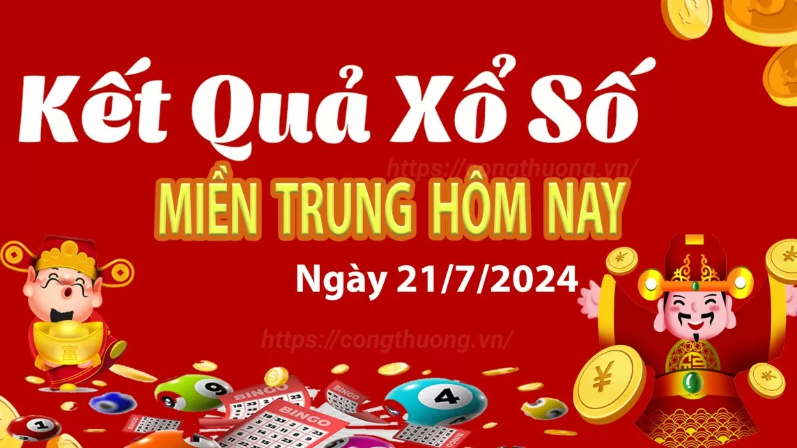 XSMT 21/7, Kết quả xổ số miền Trung hôm nay 21/7/2024, xổ số miền Trung ngày 21 tháng 7,trực tiếp XSMT 21/7