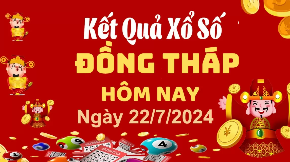 XSDT 22/7, Xem kết quả xổ số Đồng Tháp hôm nay 22/7/2024, xổ số Đồng Tháp ngày 22 tháng 7