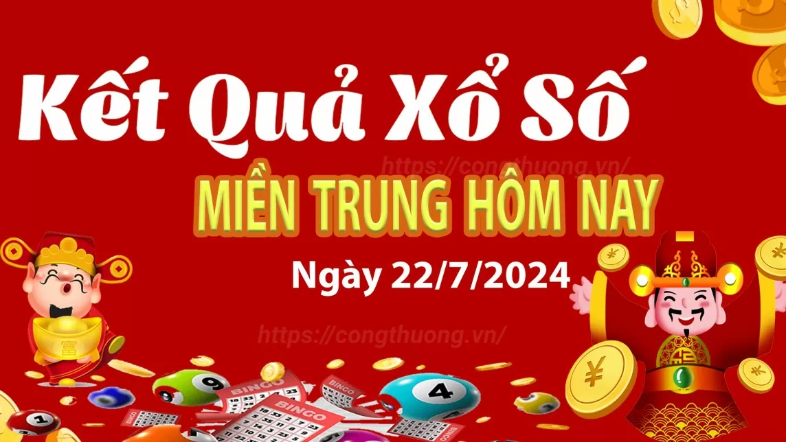 XSMT 22/7, Kết quả xổ số miền Trung hôm nay 22/7/2024, xổ số miền Trung ngày 22 tháng 7,trực tiếp XSMT 22/7