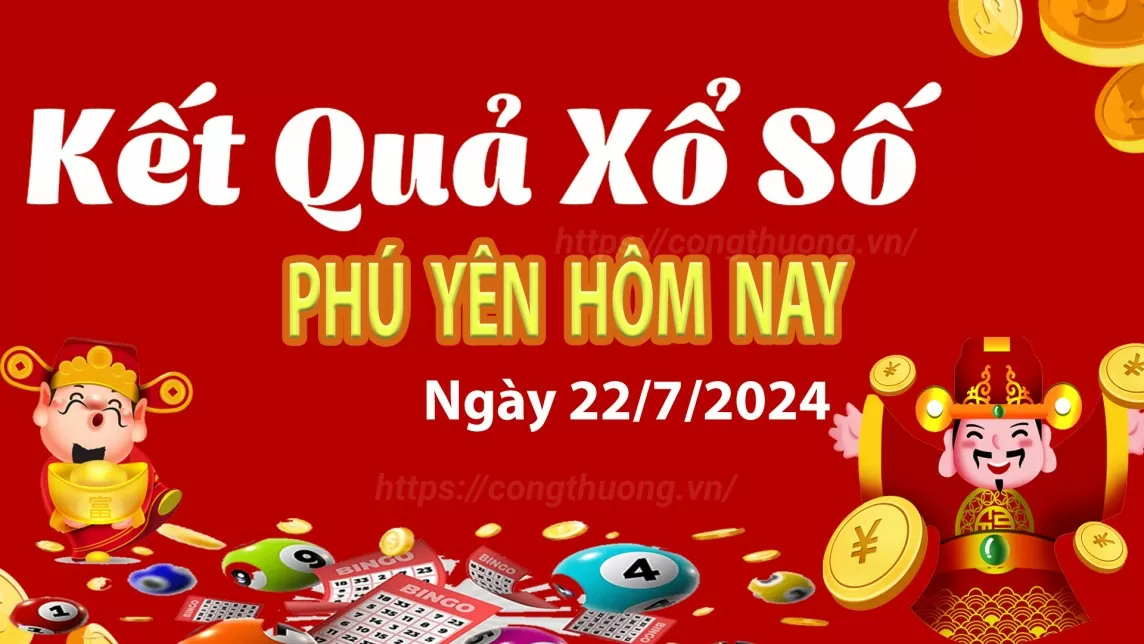 XSPY 22/7, kết quả xổ số Phú Yên hôm nay 22/7/2024, KQXSPY thứ Hai ngày 22 tháng 7