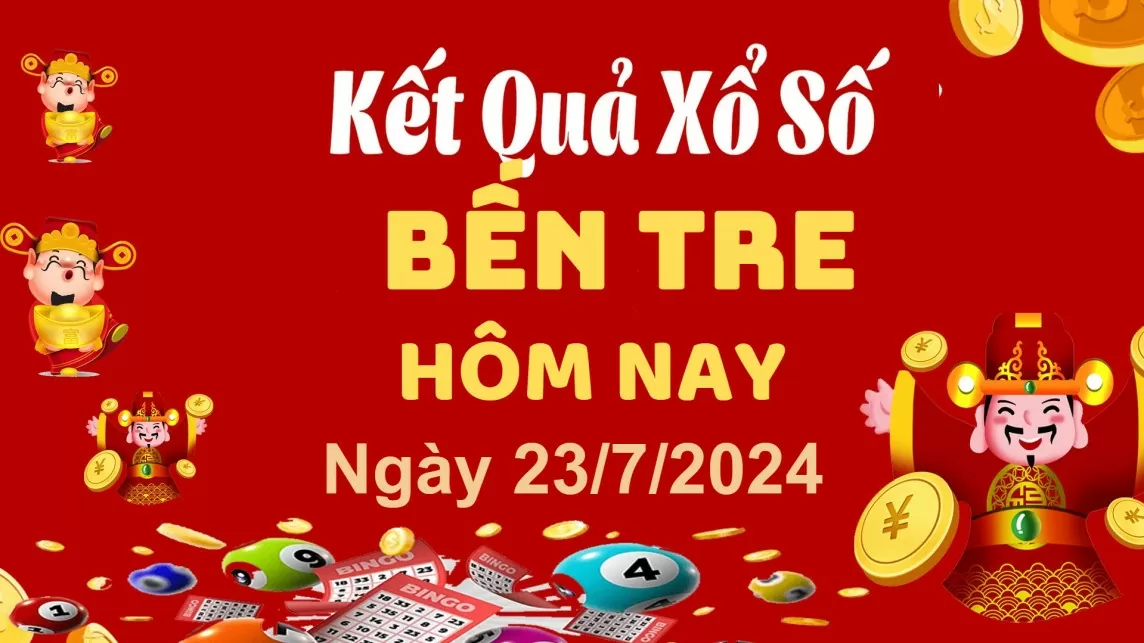 XSBTR 23/7, Kết quả xổ số Bến Tre hôm nay 23/7/2024, KQXSBTR thứ Ba ngày 23 tháng 7