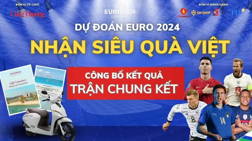 Công bố kết quả Dự đoán EURO - Nhận siêu quà Việt trận chung kết
