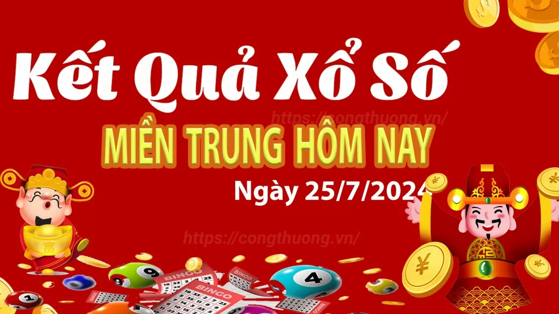 XSMT 25/7, Kết quả xổ số miền Trung hôm nay 25/7/2024, xổ số miền Trung ngày 25 tháng 7,trực tiếp XSMT 25/7