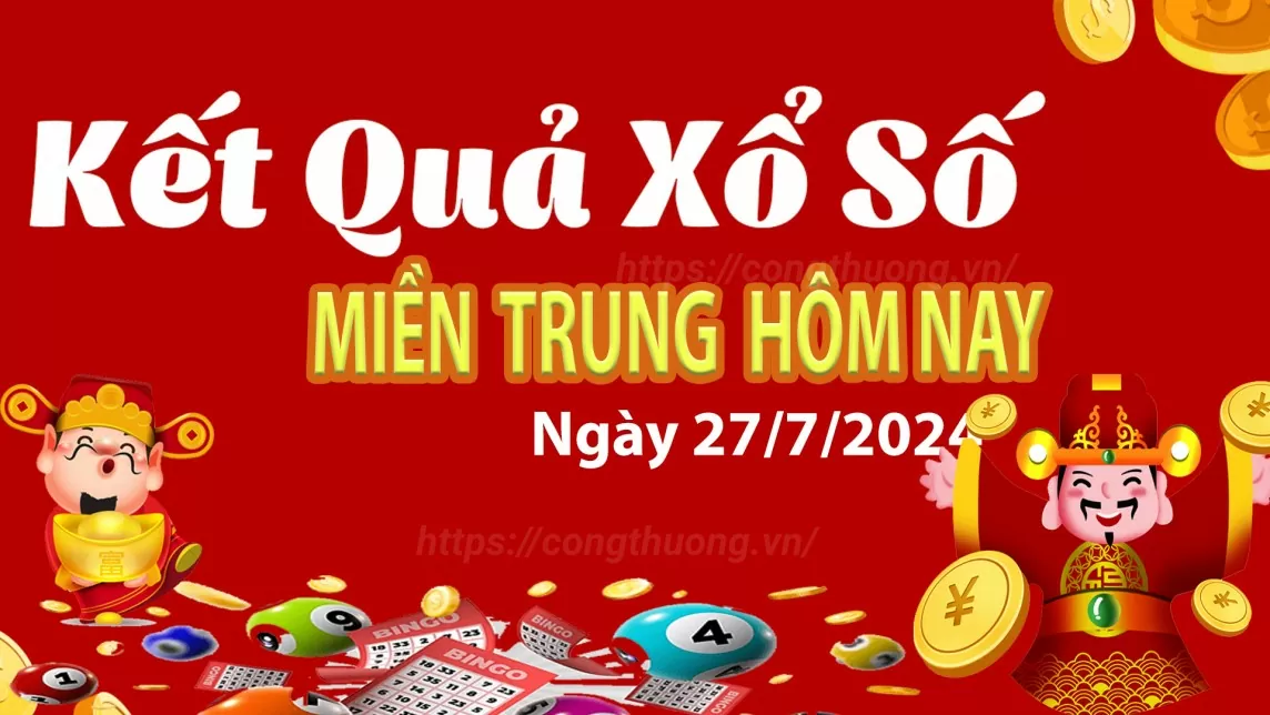 XSMT 27/7, Kết quả xổ số miền Trung hôm nay 27/7/2024, xổ số miền Trung ngày 27 tháng 7,trực tiếp XSMT 27/7