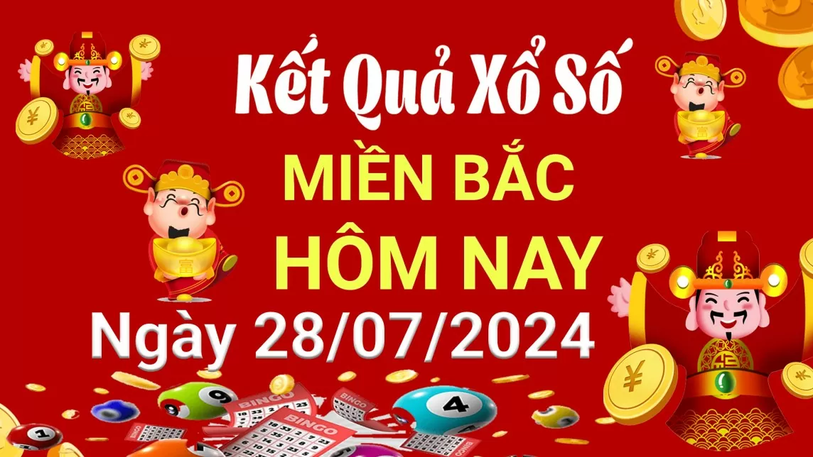 XSMB 28/7, Kết quả xổ số miền Bắc hôm nay 28/7/2024, xổ số miền Bắc 28 tháng 7, trực tiếp XSMB 28/7