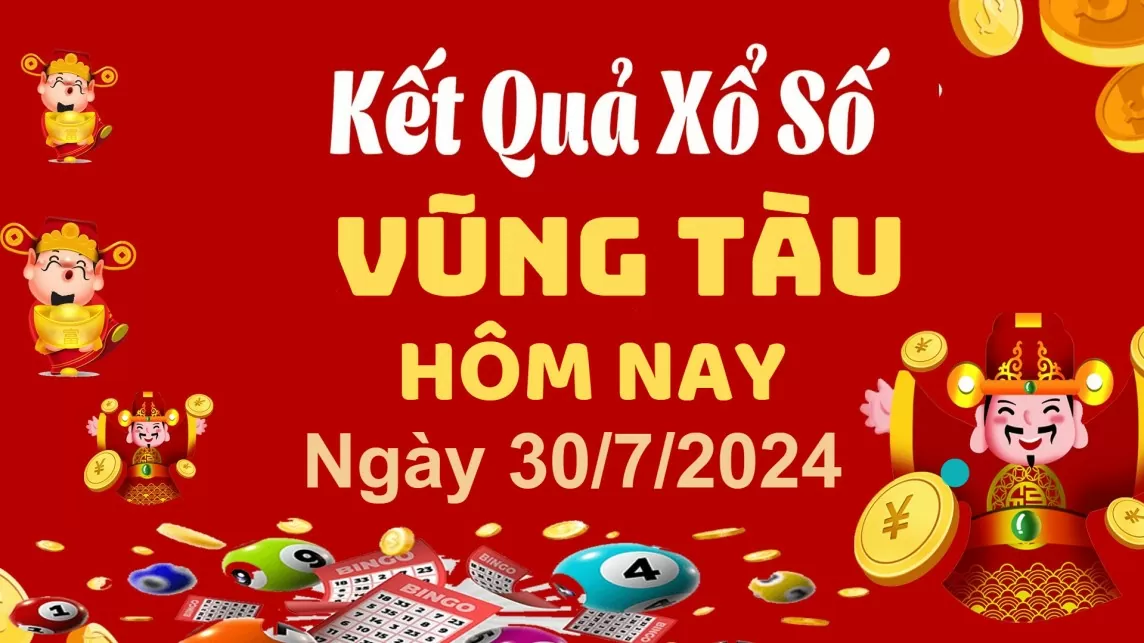 XSVT 30/7, Kết quả xổ số Vũng Tàu hôm nay 30/7/2024, KQXSVT thứ Ba ngày 30 tháng 7