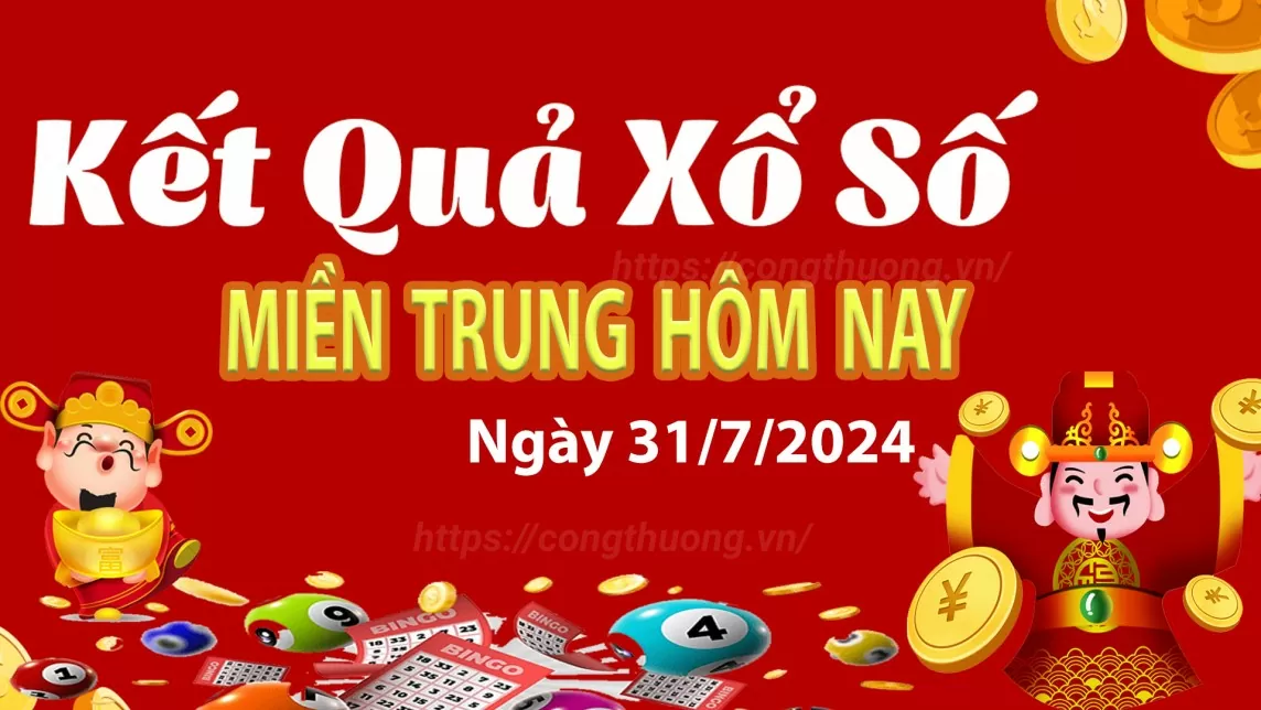 XSMT 31/7, Kết quả xổ số miền Trung hôm nay 31/7/2024, xổ số miền Trung ngày 31 tháng 7,trực tiếp XSMT 31/7