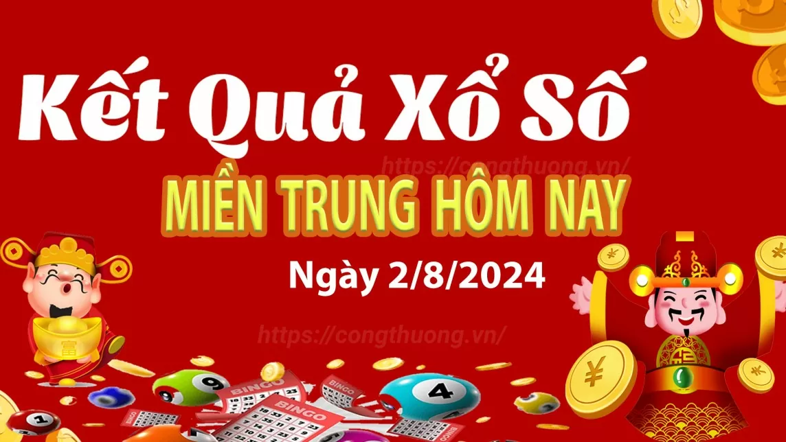 XSMT 2/8, Kết quả xổ số miền Trung hôm nay 2/8/2024, xổ số miền Trung ngày 2 tháng 8,trực tiếp XSMT 2/8