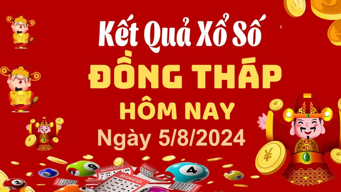 XSDT 5/8, Xem kết quả xổ số Đồng Tháp hôm nay 5/8/2024, xổ số Đồng Tháp ngày 5 tháng 8