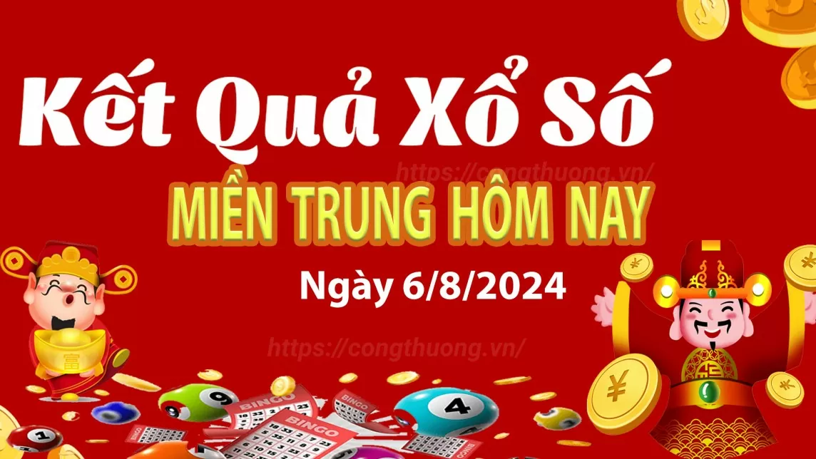 XSMT 6/8, Kết quả xổ số miền Trung hôm nay 6/8/2024, xổ số miền Trung ngày 6 tháng 8,trực tiếp XSMT 6/8