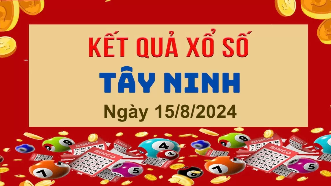 XSTN 15/8, Kết quả xổ số Tây Ninh hôm nay 15/8/2024, KQXSTN thứ Năm ngày 15 tháng 8